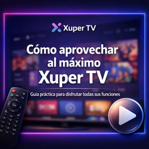 How to get the most out of Xuper TV